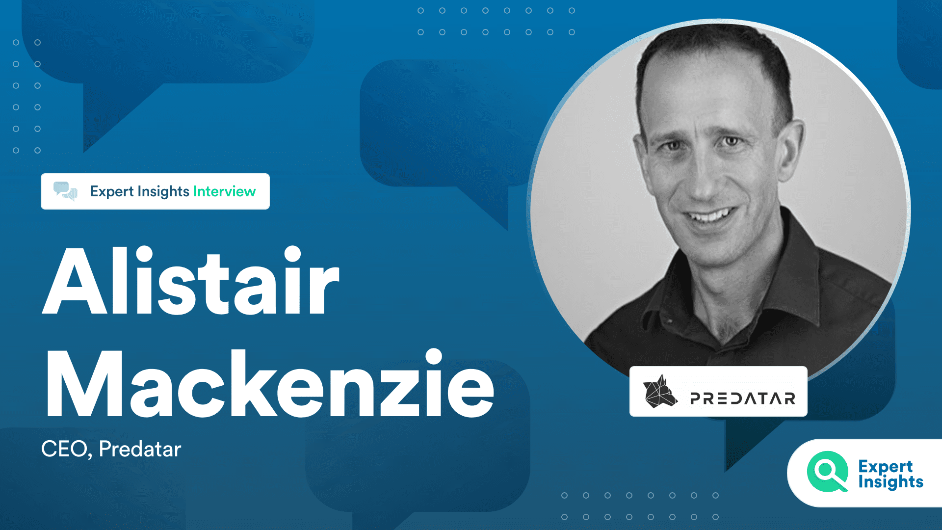 Interview With Alistair Mackenzie Of Predatar - Expert InsightsInterview With Alistair Mackenzie Of Predatar - Expert Insights