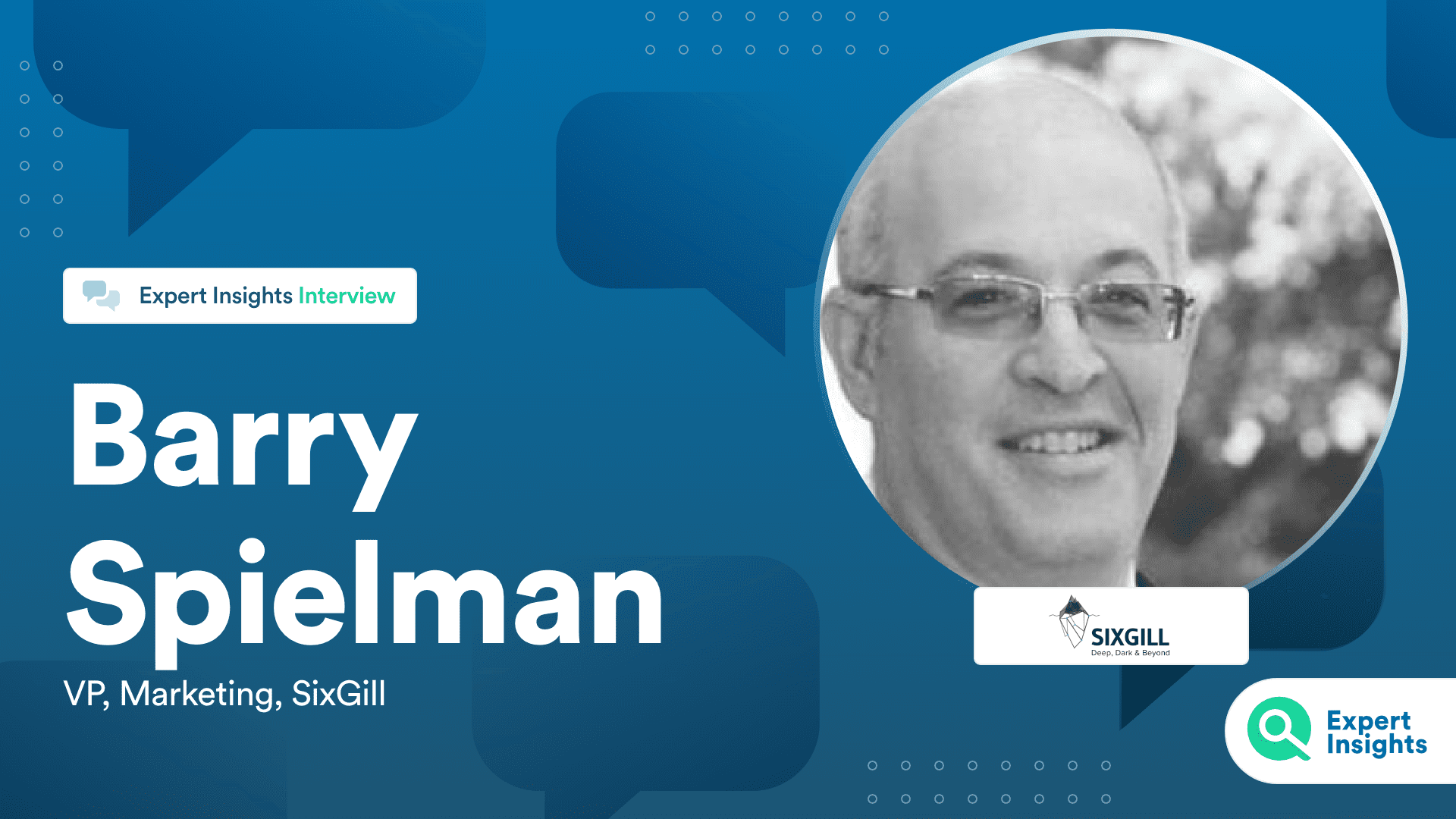 Expert Insights Interview With Barry Spielman Of SixGill