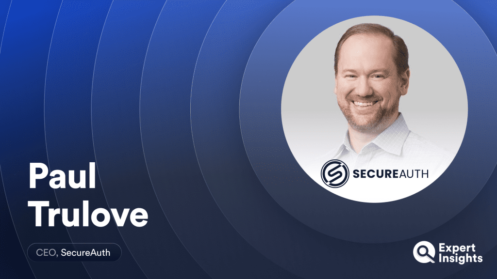 Paul Trulove On The Future Of Identity Security, And How The Industry Can Encourage Widespread MFA Adoption