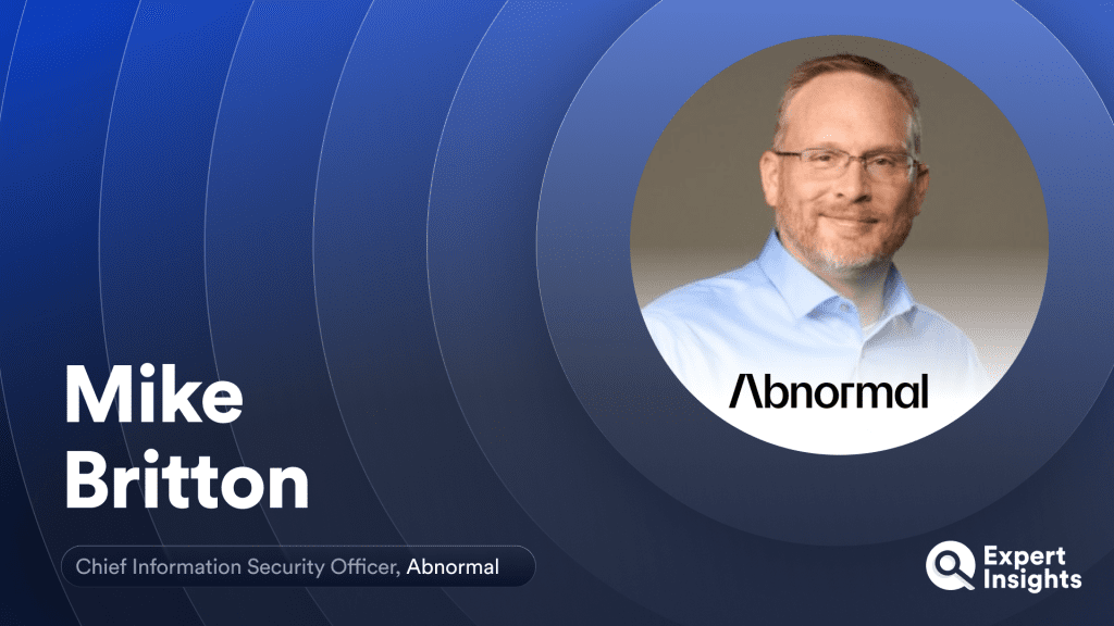 Abnormal’s CISO On People-Centric Security, GenAI Phishing Scams