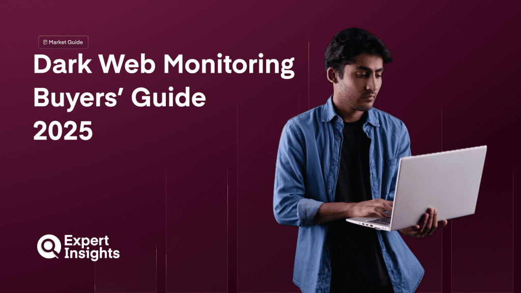 Dark Web Monitoring Buyers’ Guide 2025