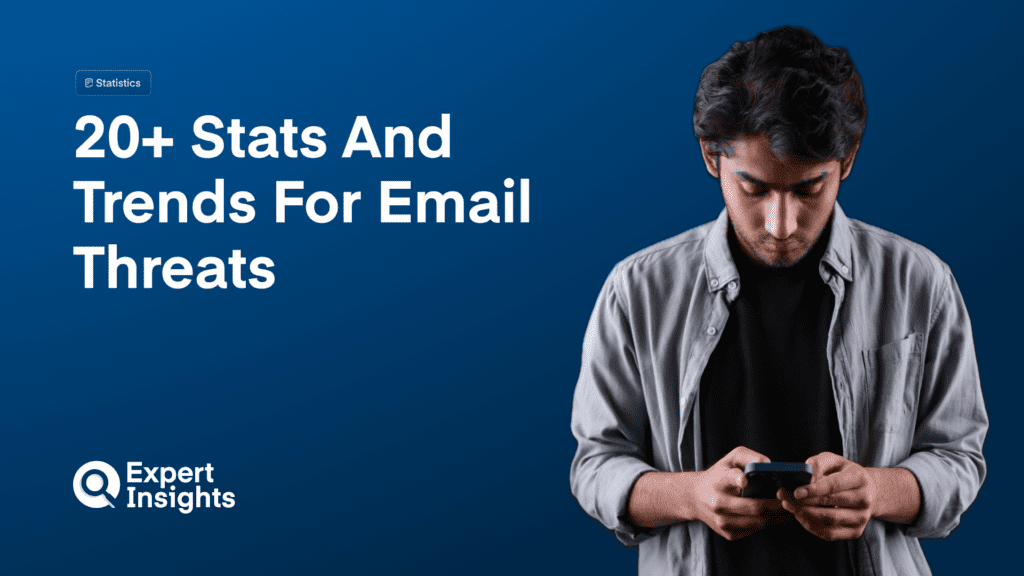 20+ Stats And Trends For Email Threats