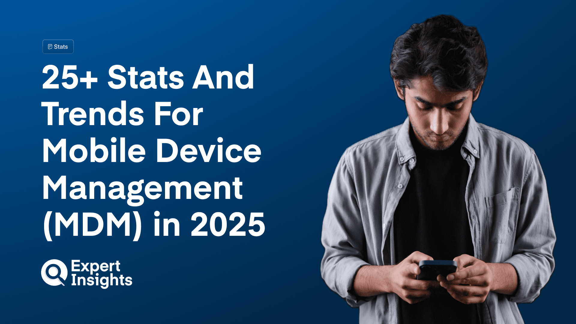 25+ Stats And Trends For Mobile Device Management (MDM) in 2025