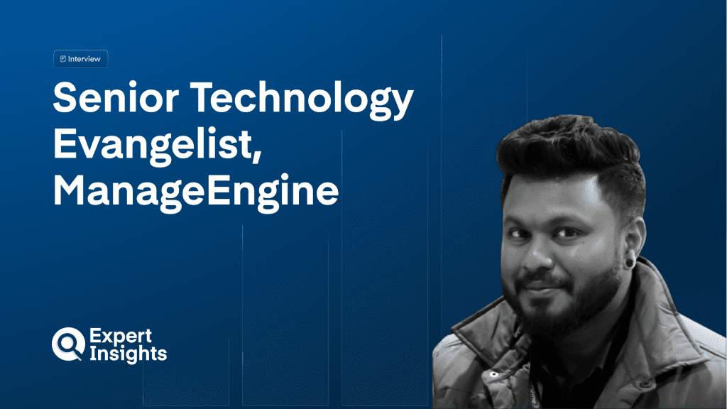 Q&A: ManageEngine’s Senior Technology Evangelist On Reimagining Identity Security