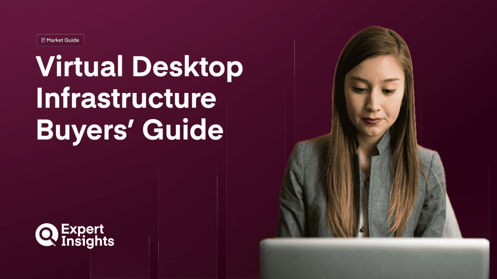 Virtual Desktop Infrastructure Buyers’ Guide 2025