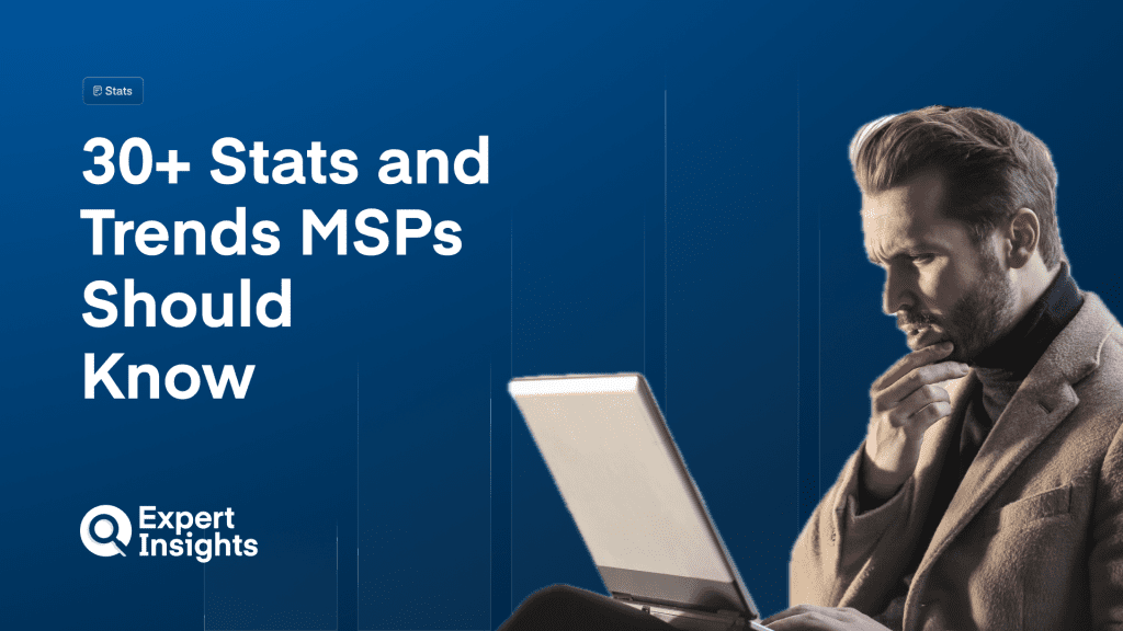 30+ Stats And Trends MSPs Should Know In 2025