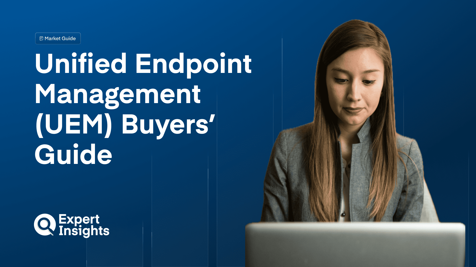 Unified Endpoint Management (UEM) Buyers’ Guide