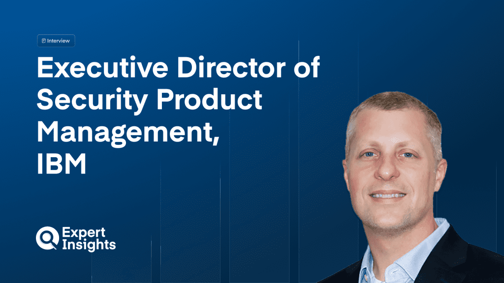 Q&A: IBM’s Executive Director of Security Product Management On IAM Trends, Advice For CISOs
