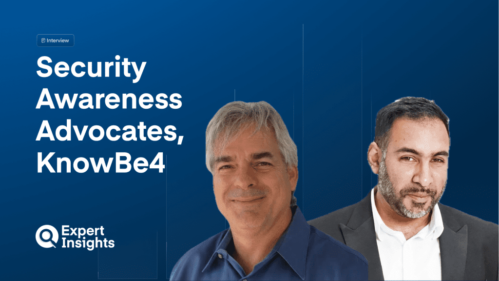 Q&A: KnowBe4’s Social Engineering Experts On Evolving Phishing Threats & Building a Robust Security Culture