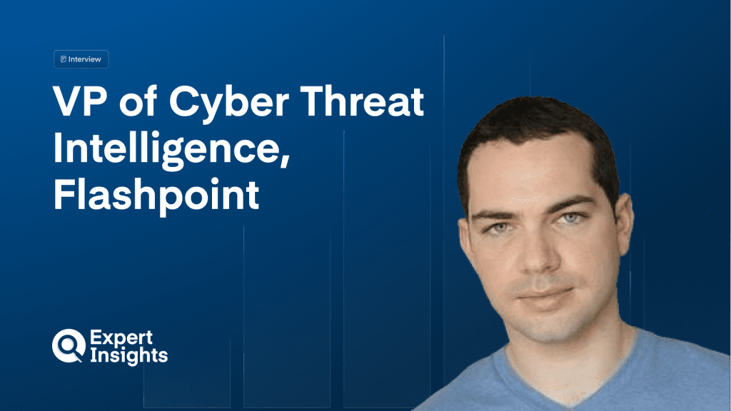 Q&A: Flashpoint’s Ian Gray on Navigating Dark Web Monitoring Challenges and Trends For 2025
