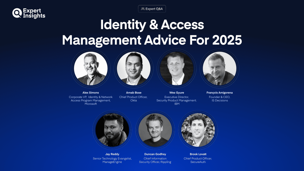 We Asked 7 Identity & Access Management Experts What Security Leaders Should Prioritize In 2025