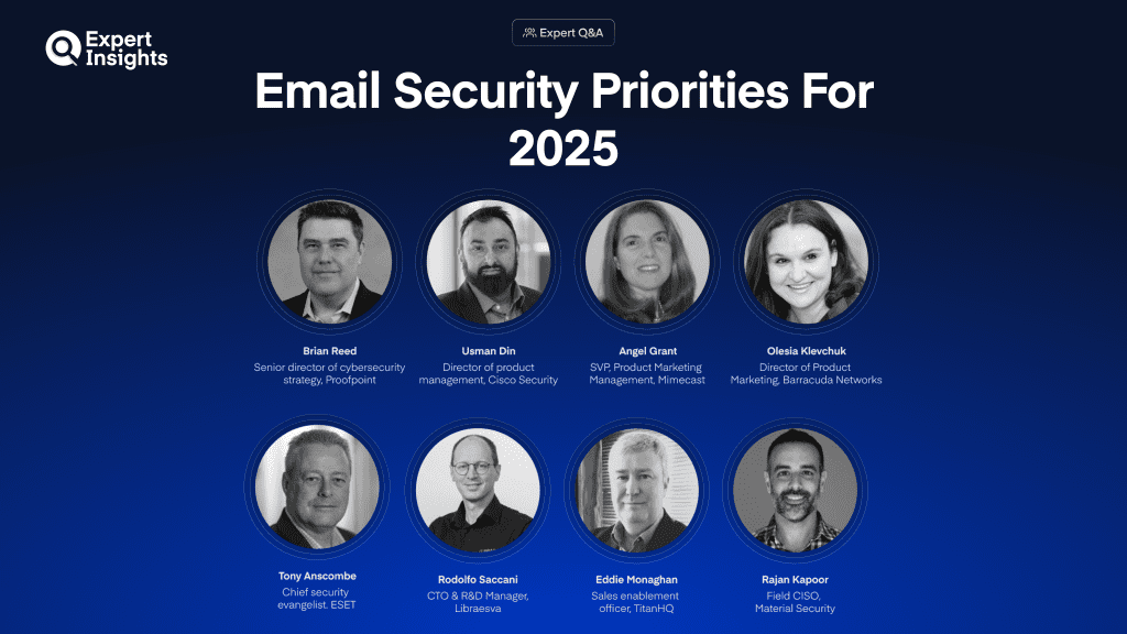 We Asked 8 Email Security Experts What CISOs Should Prioritize In 2025