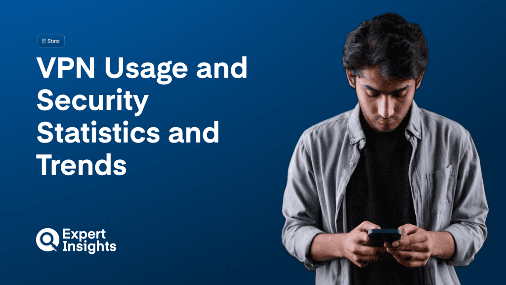 VPN Usage and Security Statistics and Trends