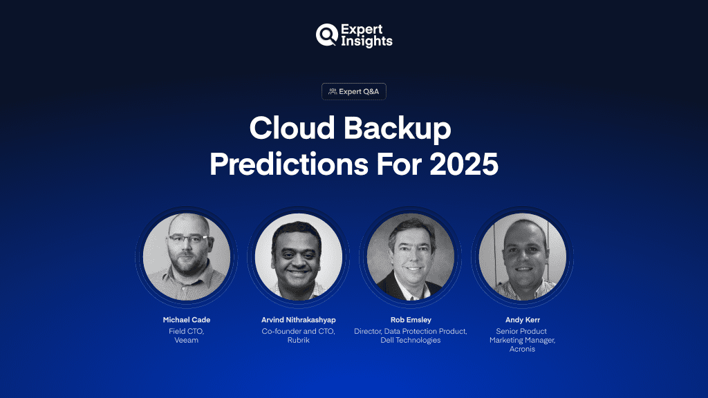 4 Cloud Backup Experts Share Their Predictions For 2025