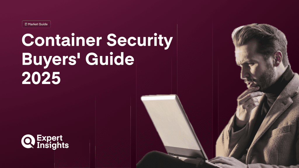Container Security Buyers’ Guide 2025