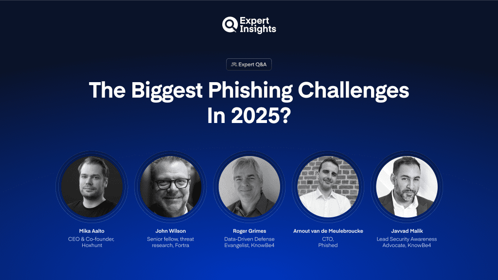 Expert Panel: What Are The Biggest Phishing Challenges In 2025?
