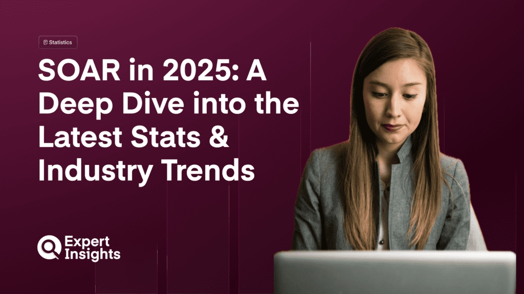 SOAR in 2025: A Deep Dive into the Latest Stats & Industry Trends