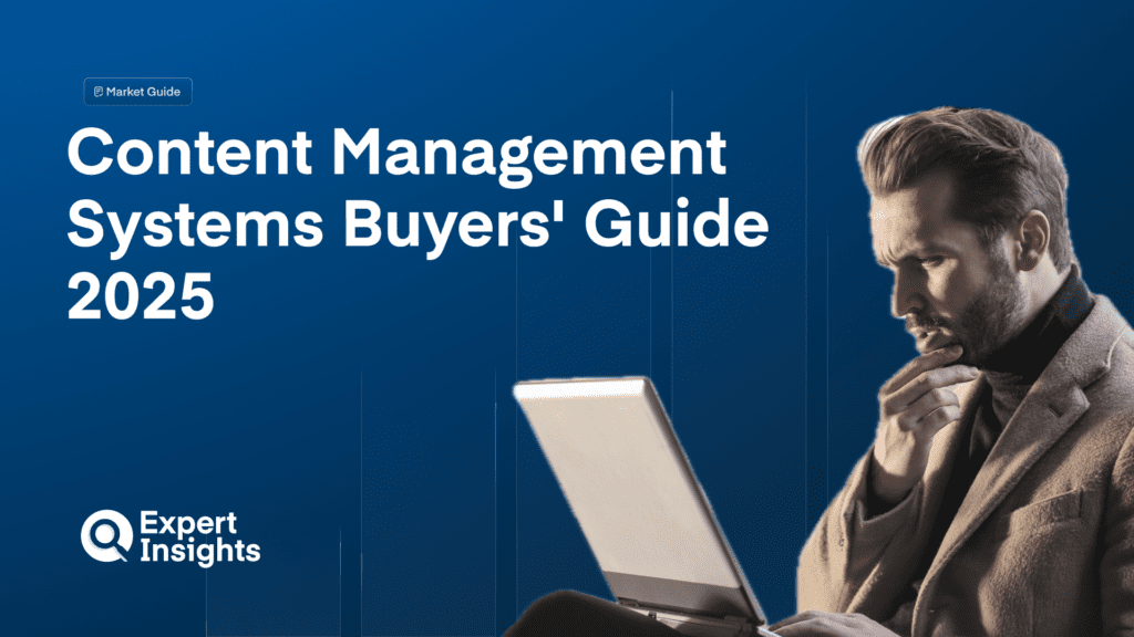 Content Management Systems Buyers’ Guide 2025
