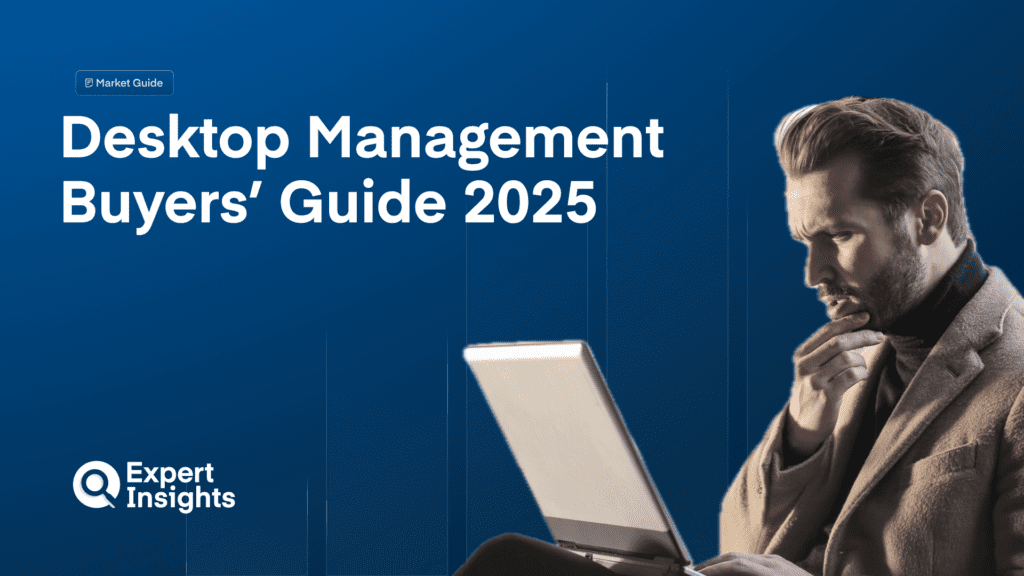 Desktop Management Buyers’ Guide 2025
