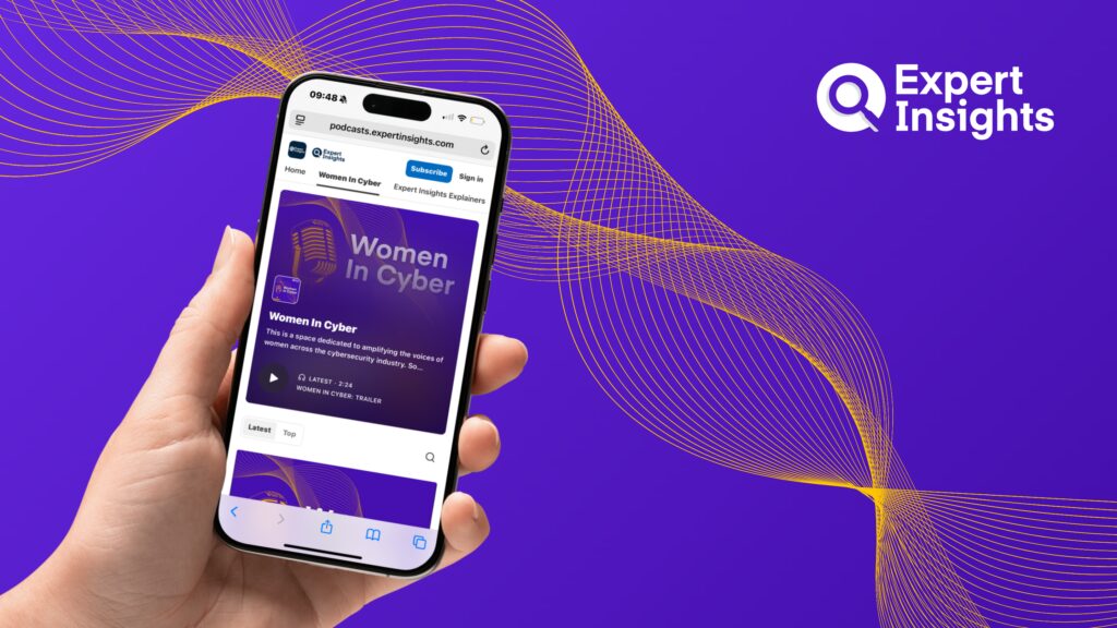Meet The Women Shaping The Future Of Cybersecurity: A New Podcast From Expert Insights