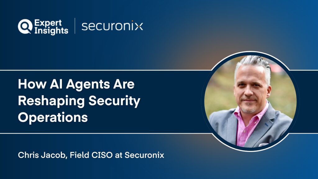 Q&A: Securonix Field CISO Chris Jacob On How AI Agents Are Reshaping Security Operations
