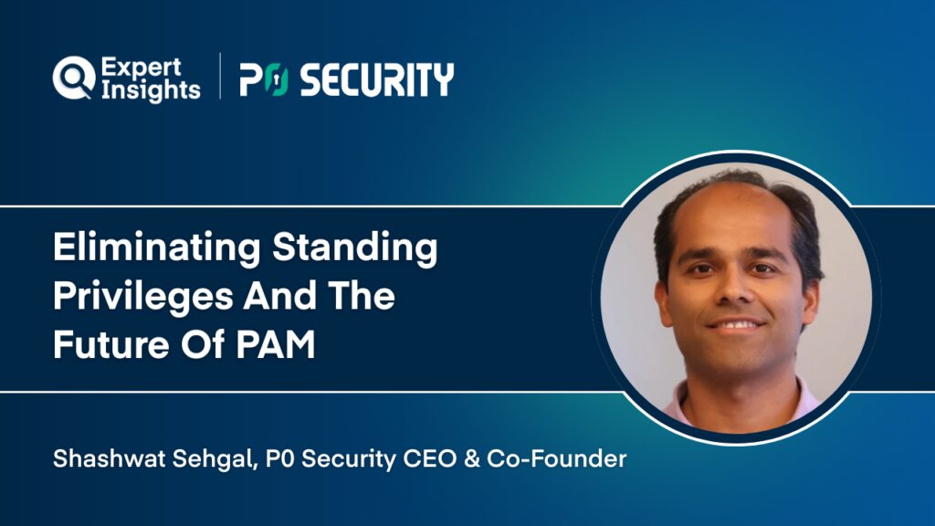 Eliminating Standing Privileges And The Future Of PAM