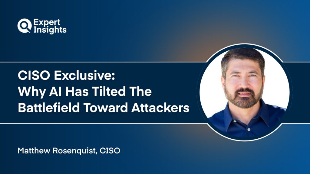CISO Q&A: Matthew Rosenquist On Why AI Has Tilted The Battlefield Toward Attackers