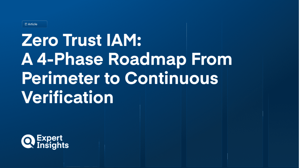 Zero Trust IAM: A 4-Phase Roadmap From Perimeter to Continuous Verification