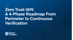 Zero Trust IAM: A 4-Phase Roadmap From Perimeter to Continuous Verification