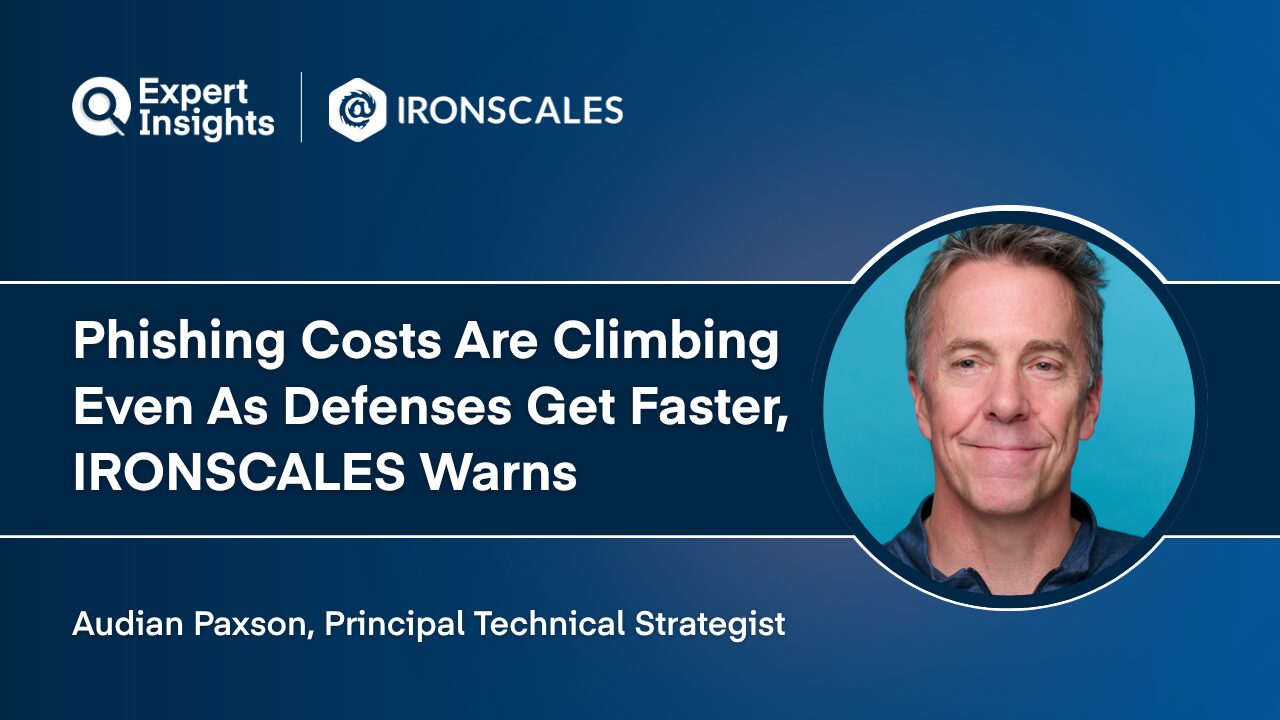 Exclusive: Phishing Costs Are Climbing Even As Defenses Get Faster, IRONSCALES Warns