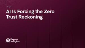 AI Is Forcing the Zero Trust Reckoning