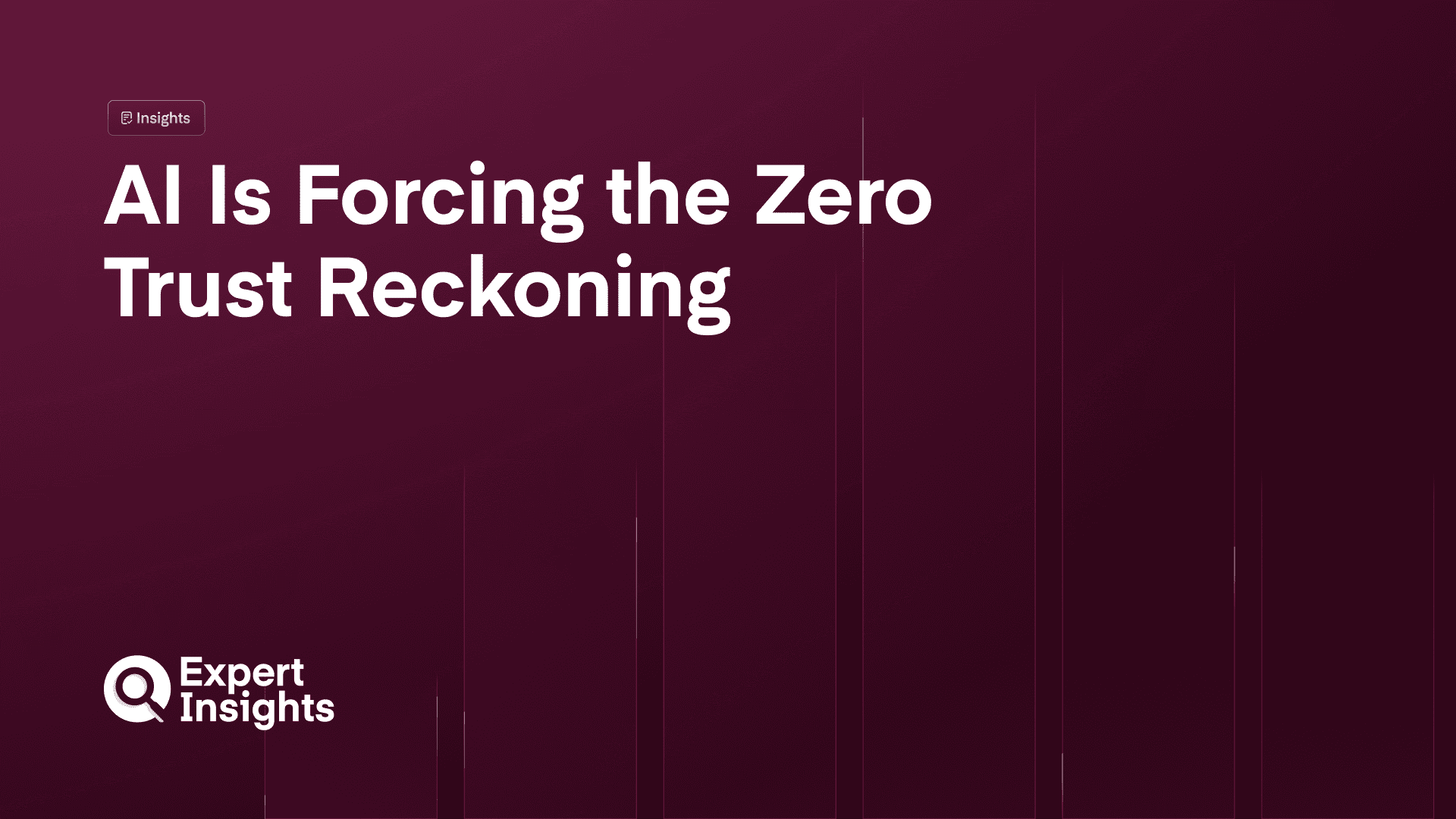 AI Is Forcing the Zero Trust Reckoning
