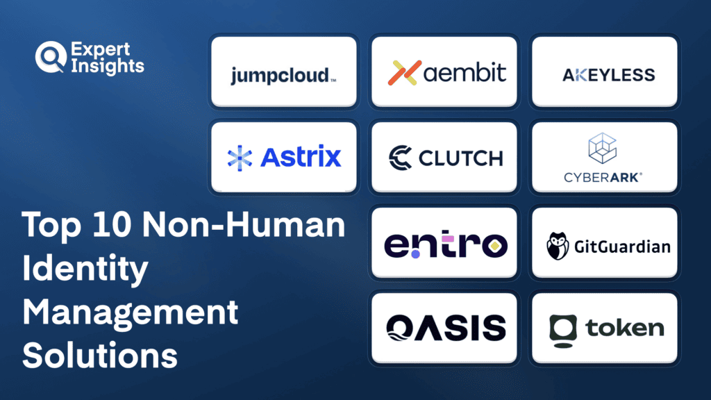The Top 10 Non-Human Identity (NHI) Management Solutions