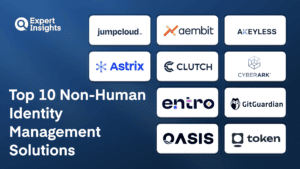 The Top 10 Non-Human Identity (NHI) Management Solutions